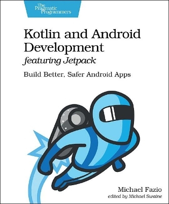 Kotlin and Android Develoment featuring Jetpack - Michael Fazio
