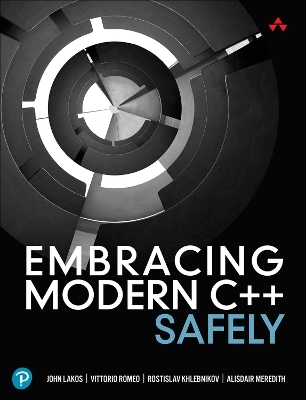Embracing Modern C++ Safely - John Lakos, Vittorio Romeo, Rostislav Khlebnikov, Alisdair Meredith