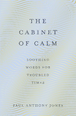 The Cabinet of Calm - Paul Anthony Jones