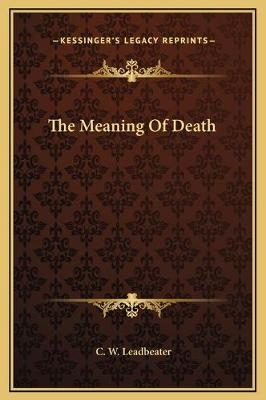 The Meaning Of Death - C W Leadbeater