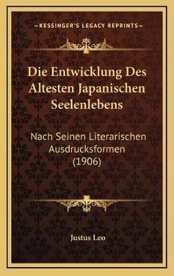 Die Entwicklung Des Altesten Japanischen Seelenlebens - Justus Leo
