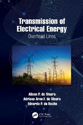 Transmission of Electrical Energy - Ailson P. de Moura, Adriano Aron F. de Moura, Ednardo P. da Rocha