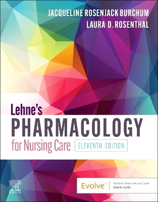 Lehne's Pharmacology for Nursing Care - Jacqueline Rosenjack Burchum, Laura D. Rosenthal