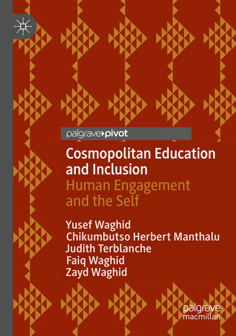 Cosmopolitan Education and Inclusion - Yusef Waghid, Chikumbutso Herbert Manthalu, Judith Terblanche, Faiq Waghid, Zayd Waghid