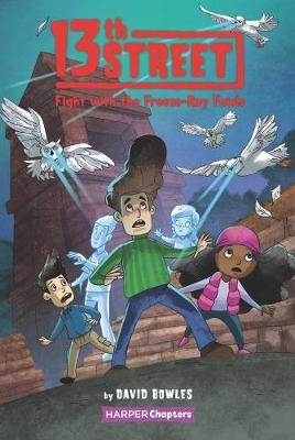 13th Street #6: Fight With the Freeze-Ray Fowls - David Bowles