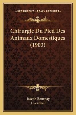 Chirurgie Du Pied Des Animaux Domestiques (1903)