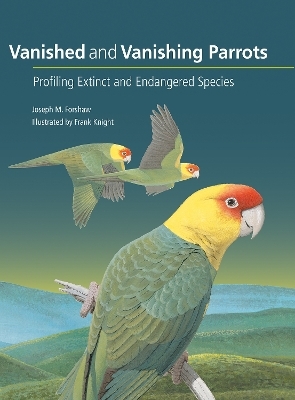 Vanished and Vanishing Parrots - Joseph M. Forshaw