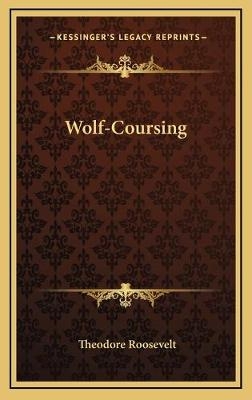 Wolf-Coursing - Theodore Roosevelt
