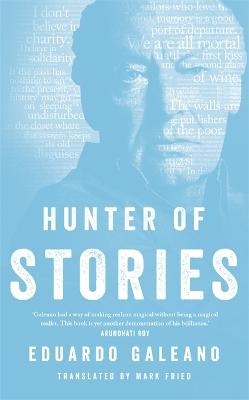 Hunter of Stories - Eduardo Galeano