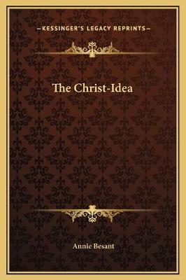 The Christ-Idea - Annie Wood Besant