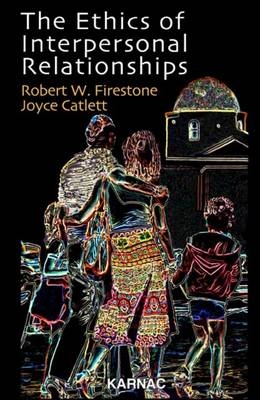 The Ethics of Interpersonal Relationships -  Joyce Catlett,  Robert W. Firestone