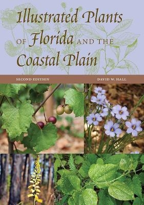 Illustrated Plants of Florida and the Coastal Plain - David W. Hall