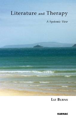 Literature and Therapy : A Systemic View -  Liz Burns