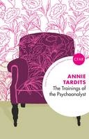The Trainings of the Psychoanalyst -  Annie Tardits