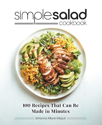 Simple Salad Cookbook - Johanna Marie Mirpuri