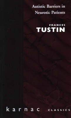 Autistic Barriers in Neurotic Patients -  Frances Tustin