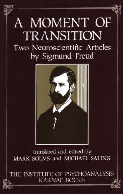 A Moment of Transition : Two Neuroscientific Articles by Sigmund Freud - 