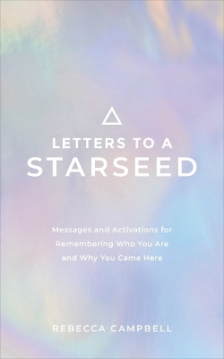 Letters to a Starseed - Rebecca Campbell