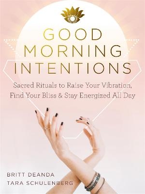 Good Morning Intentions - Britt Deanda, Tara Schulenberg