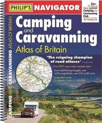 Philip's Navigator Camping and Caravanning Atlas of Britain: Spiral 3rd Edition -  Philip's Maps