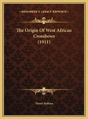 The Origin Of West African Crossbows (1911)