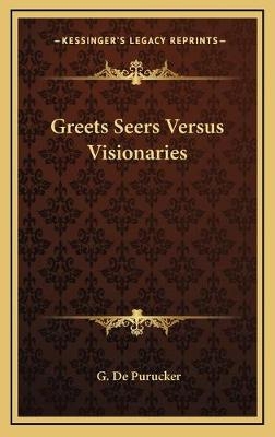 Greets Seers Versus Visionaries - G De Purucker
