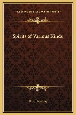 Spirits of Various Kinds - H P Blavatsky
