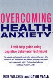 Overcoming Health Anxiety -  David Veale,  Rob Willson