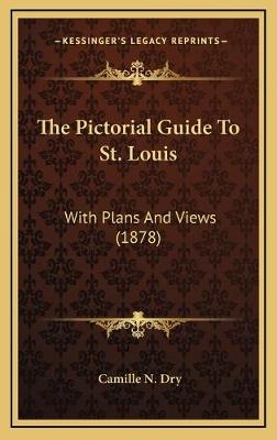 The Pictorial Guide To St. Louis - Camille N Dry