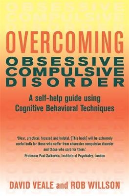 Overcoming Obsessive Compulsive Disorder -  David Veale,  Rob Willson