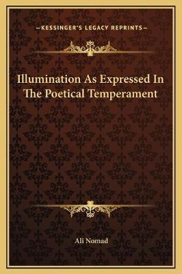 Illumination As Expressed In The Poetical Temperament - Ali Nomad