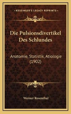 Die Pulsionsdivertikel Des Schlundes - Werner Rosenthal