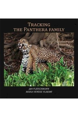 Tracking the Panthera family - Jan Fleischmann Maria Veneke Ylikomi