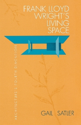 Frank Lloyd Wright's Living Space - Gail Satler