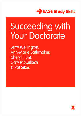 Succeeding with Your Doctorate -  Ann-Marie Bathmaker,  Cheryl Hunt,  Gary Mcculloch,  Pat Sikes,  Jerry J Wellington