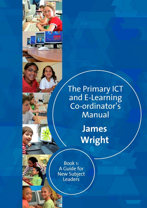 The Primary ICT & E-learning Co-ordinator&prime;s Manual - James Wright