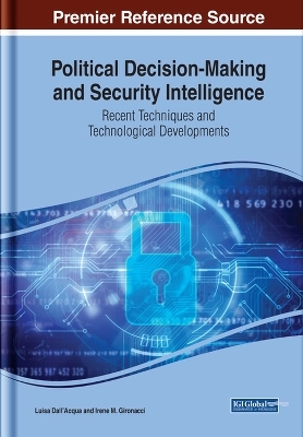 Political Decision-Making and Security Intelligence: Recent Techniques and Technological Developments - Luisa Dall'acqua, Irene M. Gironacci