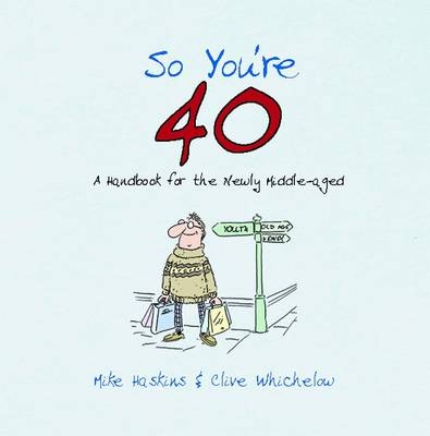 So You''re 40! -  Mike Haskins,  Clive Whichelow