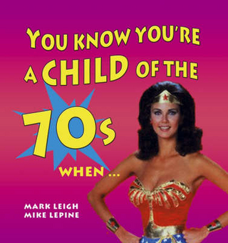 You Know You''re A Child Of The 70s When...