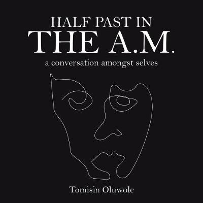 Half Past in the A.M. - Tomisin Oluwole