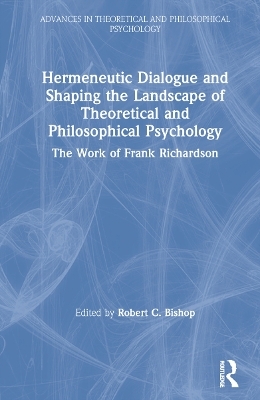 Hermeneutic Dialogue and Shaping the Landscape of Theoretical and Philosophical Psychology - 