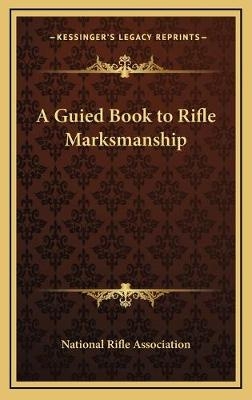 A Guied Book to Rifle Marksmanship -  National Rifle Association