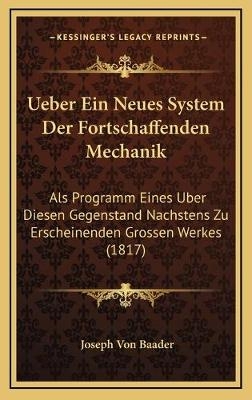 Ueber Ein Neues System Der Fortschaffenden Mechanik