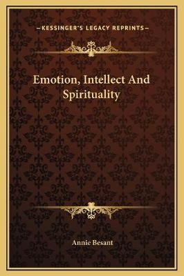 Emotion, Intellect And Spirituality - Annie Besant