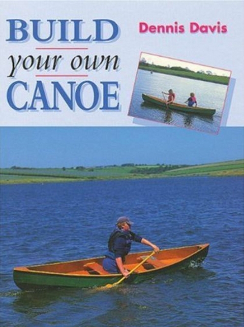 Build Your Own Canoe -  Dennis Davis
