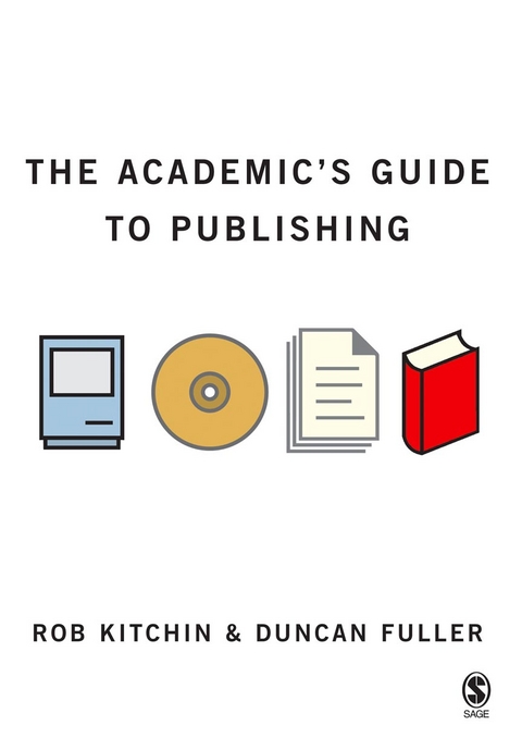 The Academic&prime;s Guide to Publishing - Rob Kitchin, Duncan Fuller