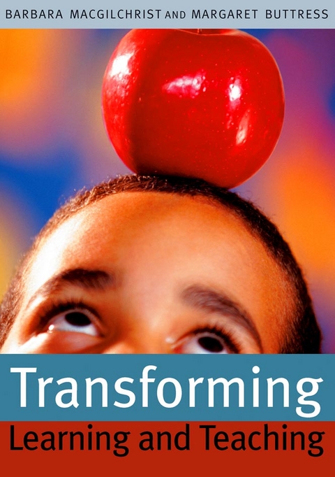 Transforming Learning and Teaching - Barbara MacGilchrist, Margaret Buttress