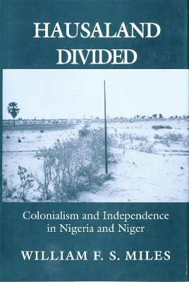 Hausaland Divided - William F. S. Miles