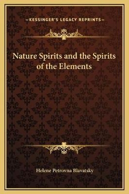 Nature Spirits and the Spirits of the Elements - H P Blavatsky
