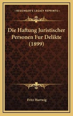 Die Haftung Juristischer Personen Fur Delikte (1899)